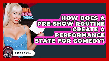 How Does A Pre-show Routine Create A Performance State For Comedy? - Open Mic Manual