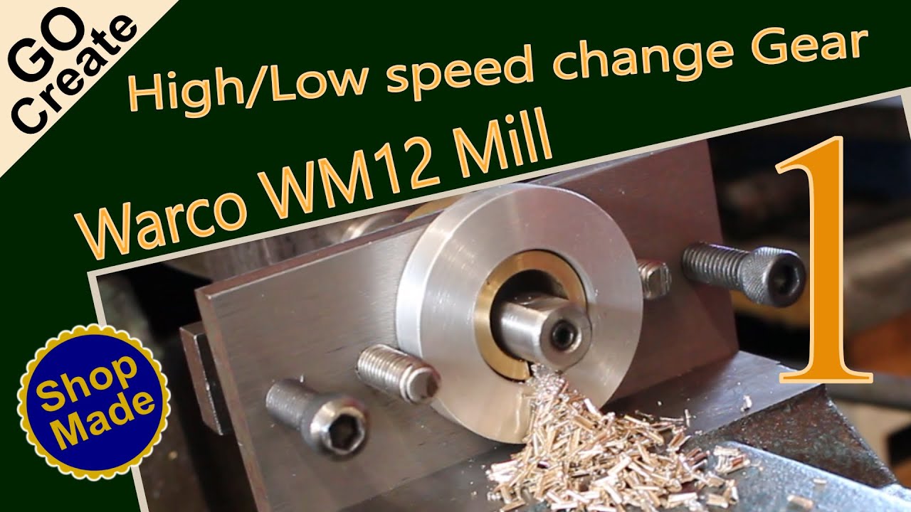 Warco WM12 Vertical Mill -  High Low speed change gear