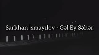 Sarkhan İsmayılov - Gəl Ey Səhər (Polad Bülbüloğlu Cover) Resimi