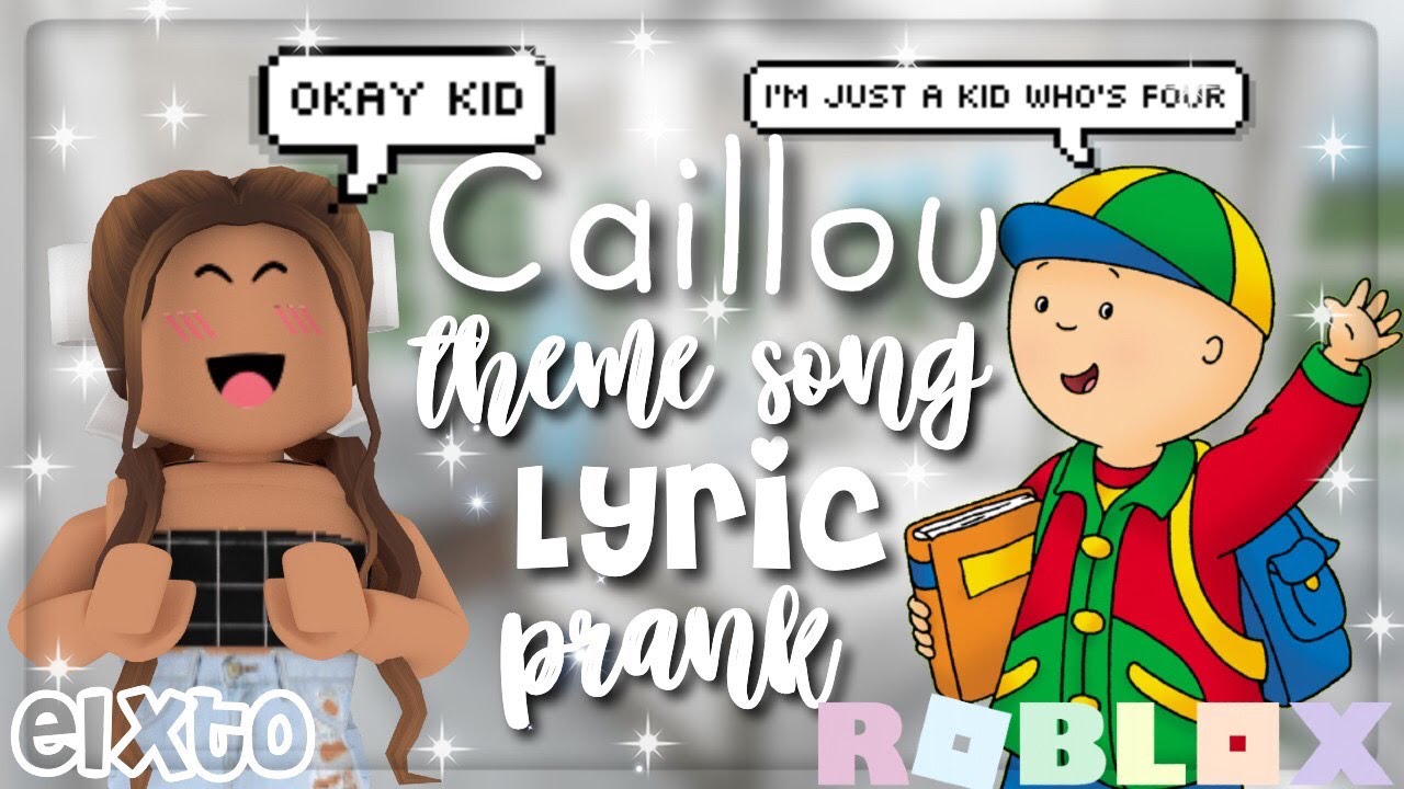 Caillou Theme Song Roblox Lyric Prank Elxto Youtube - caillou theme song roblox remix by s123rocks