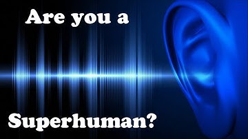 Superhuman Hearing test - Find out if you are a superhuman!