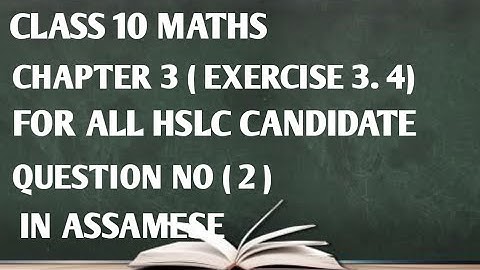 Class 10 maths chapter 3 exercise 3.4 in assamese ( L-2 ). Maths123