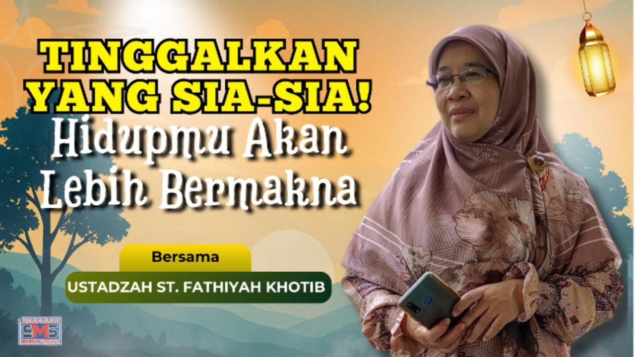 Hidup Lebih Bermakna Dimulai dari Melepaskan yang Tak Penting – Ustadzah Siti Fathiyah Khotib, Lc.MA