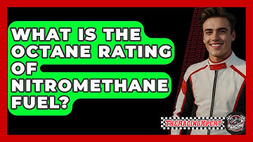 What Is The Octane Rating Of Nitromethane Fuel? - The Racing Xpert