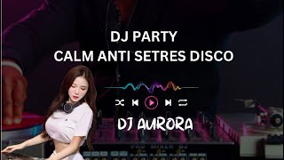DJ ANTI SETRES CALM TAPI TETEP BIKIN BERGOYANG 