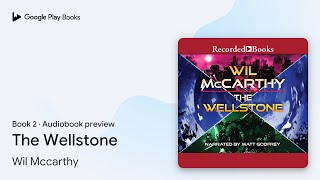 The Wellstone Book 2 by Wil Mccarthy · Audiobook preview