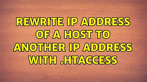 Rewrite IP address of a host to another IP address with .htaccess (2 Solutions!!)