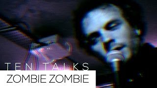 ZOMBIE ZOMBIE : TENtalks