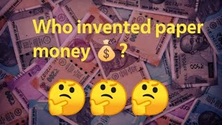 who invented paper money?? 🤔🤔🤔🤔🤔