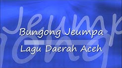 BUNGONG JEUMPA - Lagu Daerah ACEH  - Durasi: 3.11. 