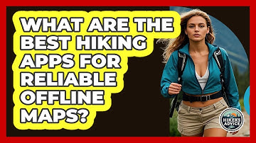 What Are The Best Hiking Apps For Reliable Offline Maps? - The Hiker