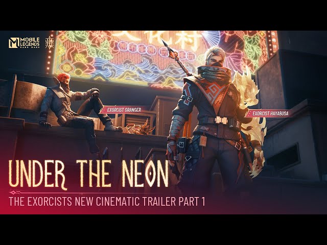 Part 1: Under the Neon | The Exorcists Cinematic Trailer | Mobile Legends: Bang Bang class=