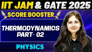 IIT JAM & GATE 2025 : Physics | Thermodynamics Part - 2 | PW