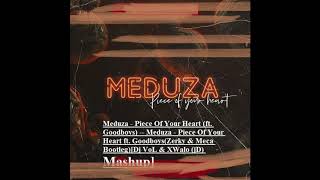 Meduza - Piece Of Your Heart (ft. Goodboys) -- (Zerky & Meca Bootleg)[Dj VoL & XWalo (jD) Mashup]