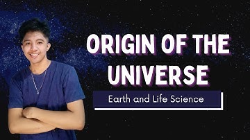[Updated] ORIGIN OF THE UNIVERSE (Filipino) | Earth and Life Science