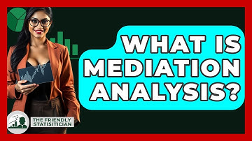 What Is Mediation Analysis? - The Friendly Statistician
