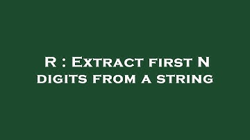 R : Extract first N digits from a string