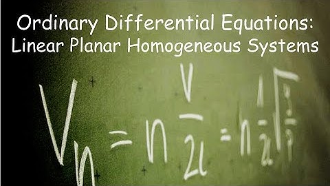 Differential Equations: Linear Planar Homogeneous Systems