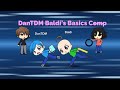 DanTDM Baldi’s Basics Compilation 1 (Gacha Life Fan Video)