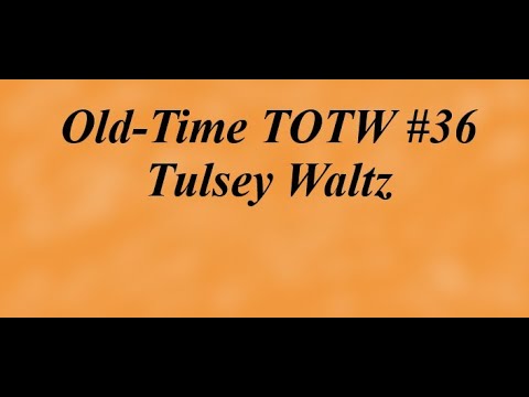 old-time-totw-#36:-tulsey-waltz-(3/3/19)