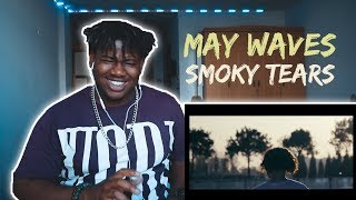 May Wave$ - Smoky Tears | Reaction By The Black Kid
