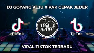 DJ GOYANG KEJU X PAK CEPAK JEDER || VIRAL TIKTOK TERBARU🎶