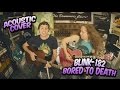 Acoustic Cover &quot;Blink-182 - Bored To Death&quot; by Tom and Juho from MadCraft