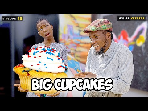 Big Cupcakes – Episode 18 House Keeper Series