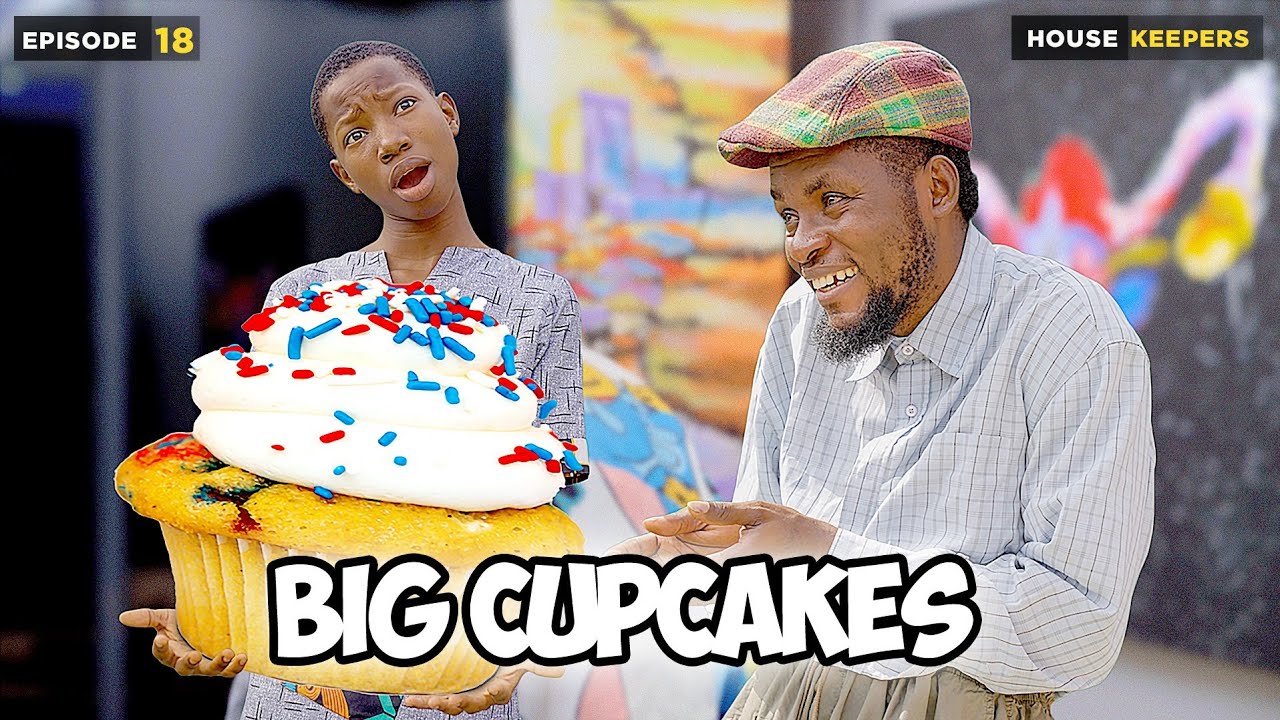 Big Cupcakes - Episode 18 House Keeper Series