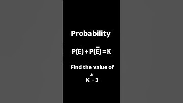 If the sum of P(E) and P(Not E) = k , then find K^2-3 | Probability class X | Basic MCQ Question