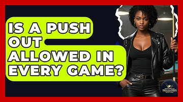 Is A Push Out Allowed In Every Game? - Billiards Hustlers