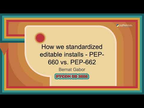 Talk - Bernát Gábor: How we standardized editable installs   PEP 660 vs  PEP 662