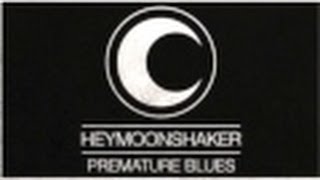 Heymoonshaker - Premature Blues