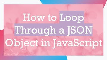 How to Loop Through a JSON Object in JavaScript