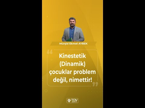 “Kinestetik (Dinamik) çocuklar problem değil, nimettir!” | Mürşid Ekmel Aybek