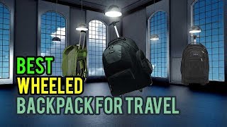 The Top 10 Best Wheeled Backpack For Travel | BestReviewsBoss
