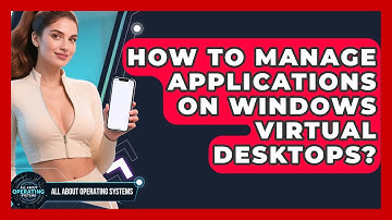 How To Manage Applications On Windows Virtual Desktops? - All About Operating Systems