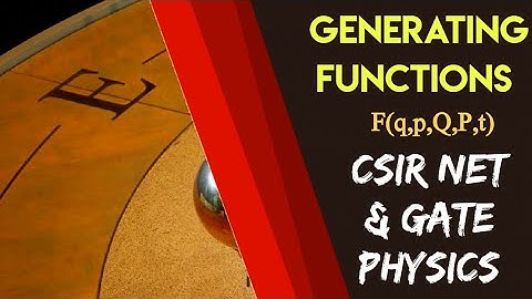 Generating Functions in Classical Physics| CSIR NET| GATE Physics Exam||✓