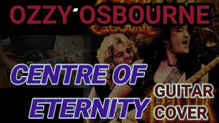Ozzy Osbourne  / Centre of Eternity  Guitar  Cover by Chiitora