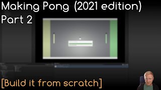 [Building from scratch] Pong: 2021 Edition - Part 2/5