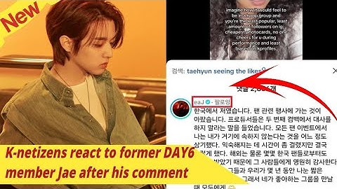 K-netizens react to former DAY6 member Jae after his comment about being the most unpopular, #kpop