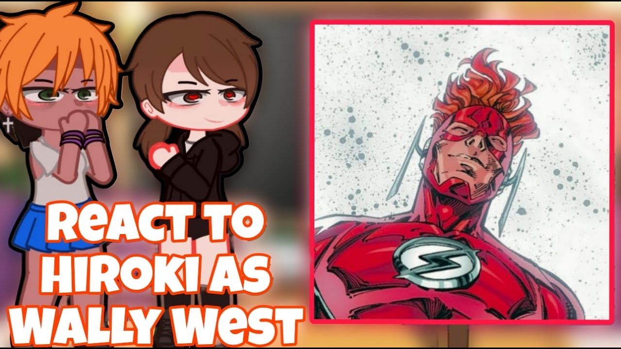 [NTR] Kokujin No Tensoukei React to Hiroki As Wally West (Flash) Gacha club ||Part 1||