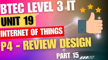 BTEC Level 3 IT - Unit 19 - Internet Of Things - Part 15 - "P4 Review System Design || Get Feedback"