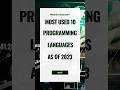 Most used 10 programming languages as of 2023 #bestpractices #codingtips #shortsviral #programming