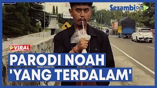 Viral Parodi NOAH 'Yang Terdalam', Pria Bawa Es Teh Plastik Jumbo, Ini Alasan Pengunggah