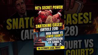 Article 228 Explained 😳 | Can High Court Take Cases from District Courts?
