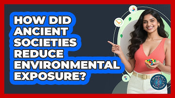 How Did Ancient Societies Reduce Environmental Exposure? - All About the Immune System