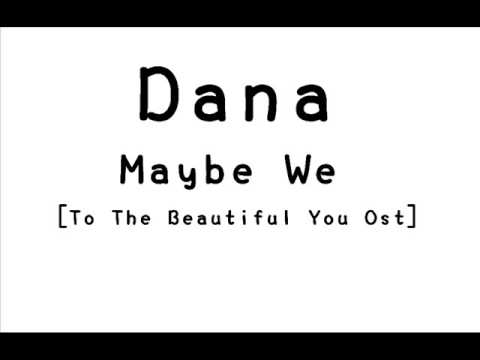 Dana-Maybe We[To The Beautiful You Ost]