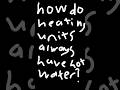 How do heating units always have hot water? ❓💧