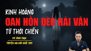 Truyện ma Đình Soạn mới nhất 2026：OAN HỒN ĐÈO HẢI VÂN TỪ THỜI CHIẾN